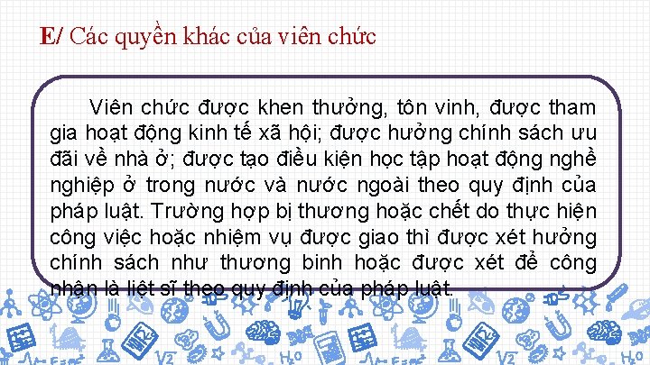 E/ Các quyền khác của viên chức Viên chức được khen thưởng, tôn vinh,