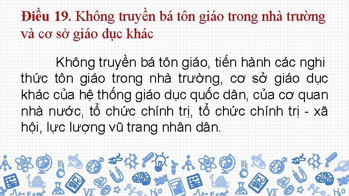 Điều 19. Không truyền bá tôn giáo trong nhà trường và cơ sở giáo