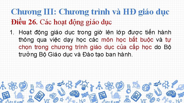 Chương III: Chương trình và HĐ giáo dục Điều 26. Các hoạt động giáo