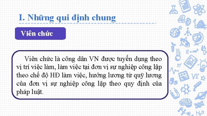 I. Những qui định chung Viên chức là công dân VN được tuyển dụng