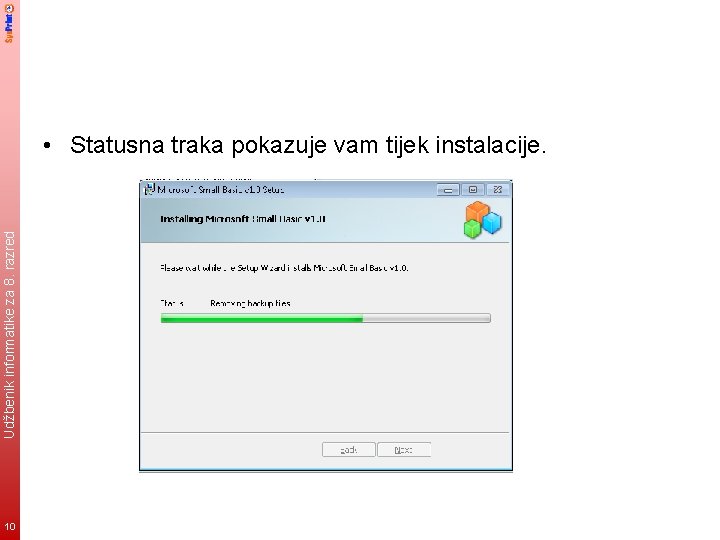 Udžbenik informatike za 8. razred • Statusna traka pokazuje vam tijek instalacije. 10 