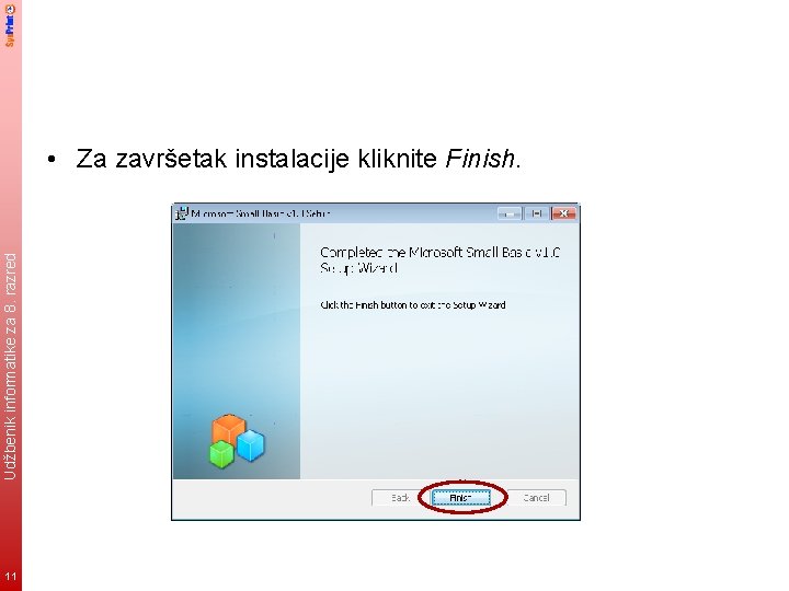 Udžbenik informatike za 8. razred • Za završetak instalacije kliknite Finish. 11 