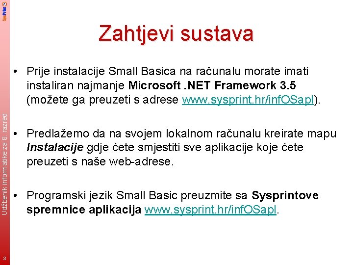 Zahtjevi sustava Udžbenik informatike za 8. razred • Prije instalacije Small Basica na računalu