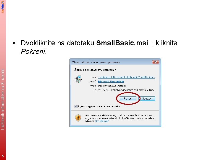 Udžbenik informatike za 8. razred • Dvokliknite na datoteku Small. Basic. msi i kliknite