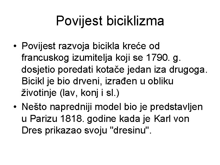 Povijest biciklizma • Povijest razvoja bicikla kreće od francuskog izumitelja koji se 1790. g.