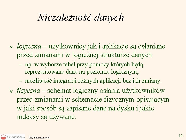 Niezależność danych v logiczna – użytkownicy jak i aplikacje są osłaniane przed zmianami w