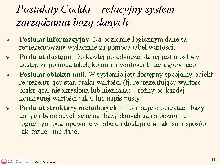 Postulaty Codda – relacyjny system zarządzania bazą danych v v Postulat informacyjny. Na poziomie