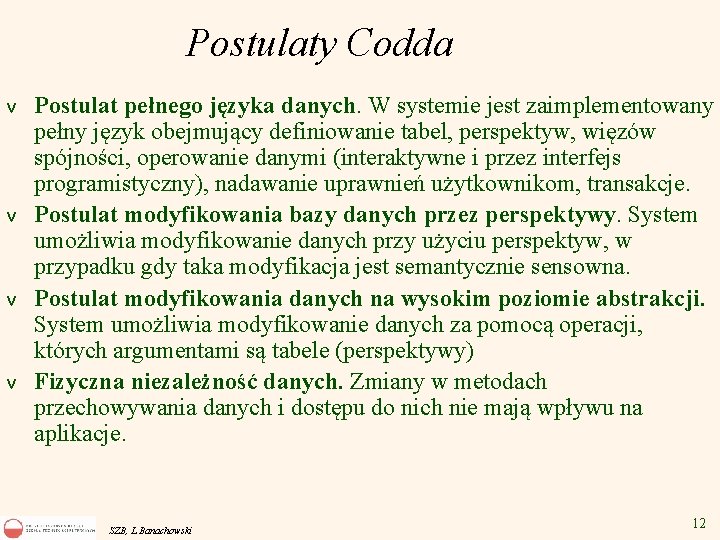 Postulaty Codda v v Postulat pełnego języka danych. W systemie jest zaimplementowany pełny język