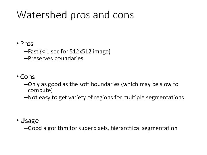 Watershed pros and cons • Pros – Fast (< 1 sec for 512 x