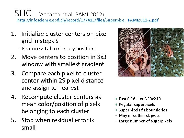 SLIC (Achanta et al. PAMI 2012) http: //infoscience. epfl. ch/record/177415/files/Superpixel_PAMI 2011 -2. pdf 1.