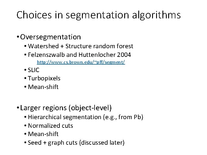 Choices in segmentation algorithms • Oversegmentation • Watershed + Structure random forest • Felzenszwalb