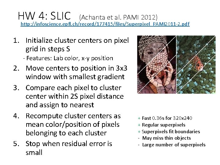 HW 4: SLIC (Achanta et al. PAMI 2012) http: //infoscience. epfl. ch/record/177415/files/Superpixel_PAMI 2011 -2.