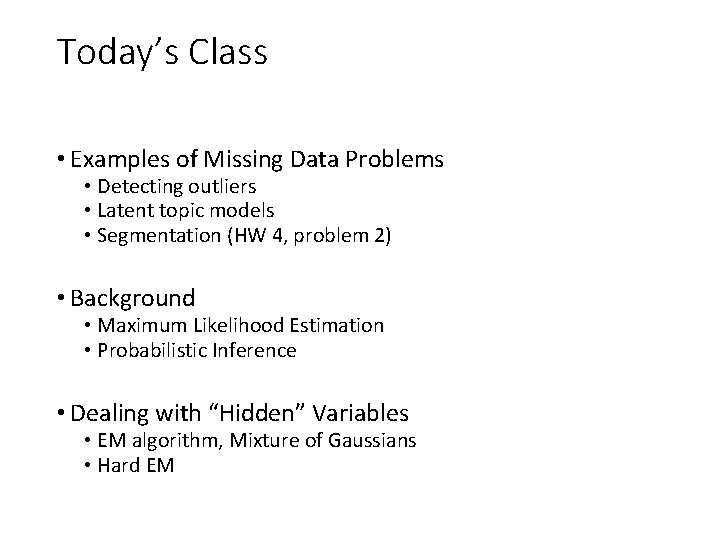 Today’s Class • Examples of Missing Data Problems • Detecting outliers • Latent topic