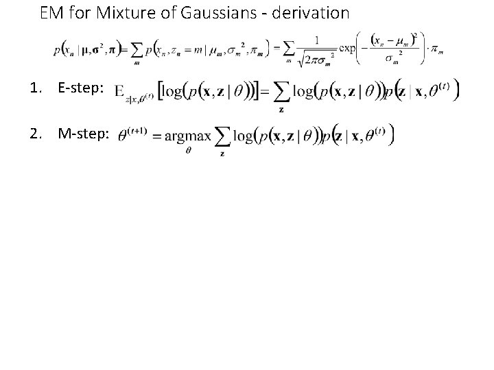 EM for Mixture of Gaussians - derivation 1. E-step: 2. M-step: 