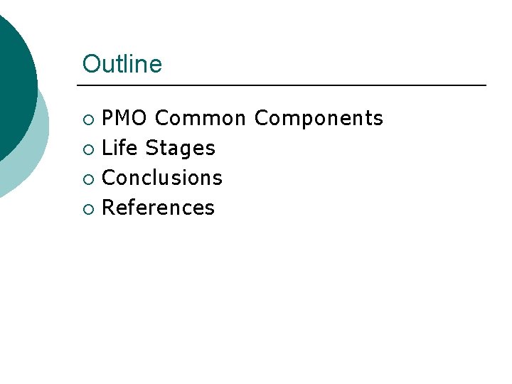 Outline PMO Common Components ¡ Life Stages ¡ Conclusions ¡ References ¡ 