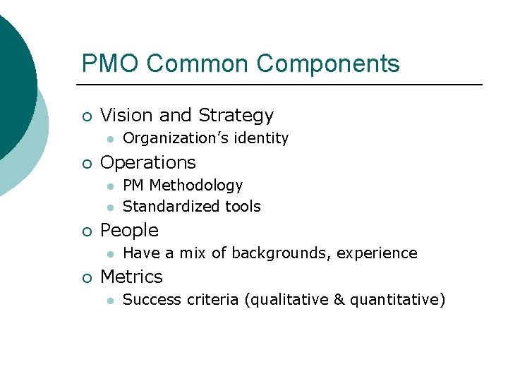 PMO Common Components ¡ Vision and Strategy l ¡ Operations l l ¡ PM