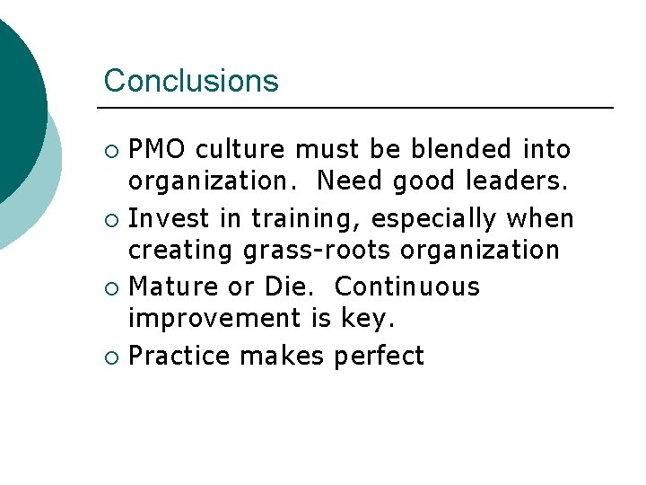 Conclusions PMO culture must be blended into organization. Need good leaders. ¡ Invest in