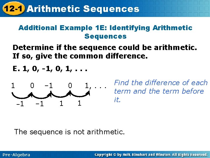 12 -1 Arithmetic Sequences Additional Example 1 E: Identifying Arithmetic Sequences Determine if the 12 -1 Arithmetic Sequences Additional Example 1 E: Identifying Arithmetic Sequences Determine if the