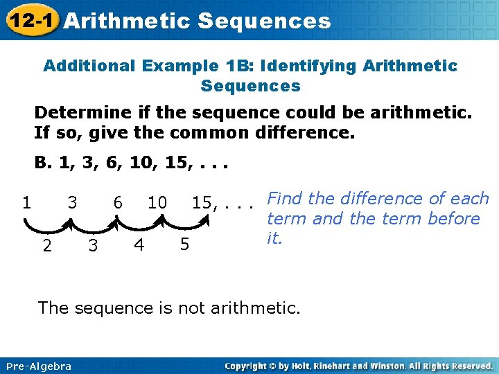 12 -1 Arithmetic Sequences Additional Example 1 B: Identifying Arithmetic Sequences Determine if the 12 -1 Arithmetic Sequences Additional Example 1 B: Identifying Arithmetic Sequences Determine if the