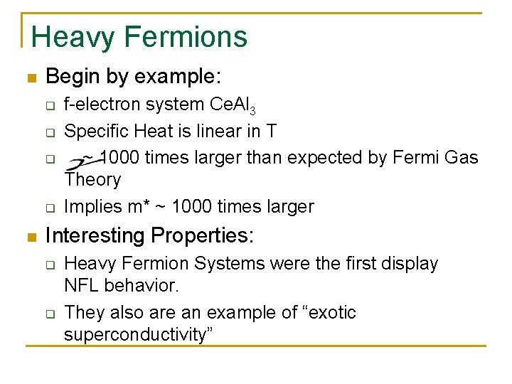 Heavy Fermions n Begin by example: q q n f-electron system Ce. Al 3