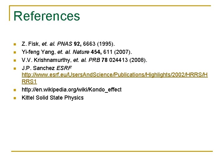 References n n n Z. Fisk, et. al. PNAS 92, 6663 (1995). Yi-feng Yang,