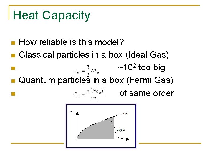 Heat Capacity n n n How reliable is this model? Classical particles in a