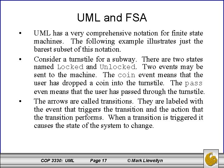 UML and FSA • • • UML has a very comprehensive notation for finite