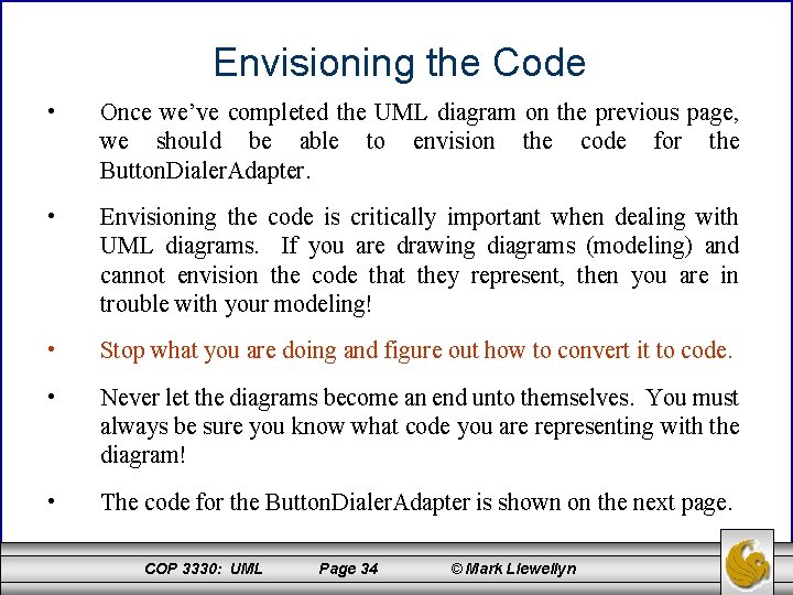 Envisioning the Code • Once we’ve completed the UML diagram on the previous page,