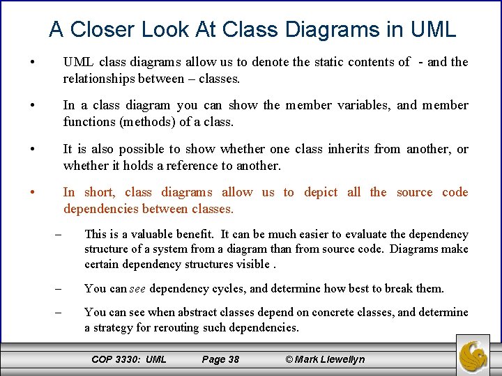 A Closer Look At Class Diagrams in UML • UML class diagrams allow us