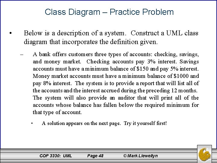 Class Diagram – Practice Problem • Below is a description of a system. Construct