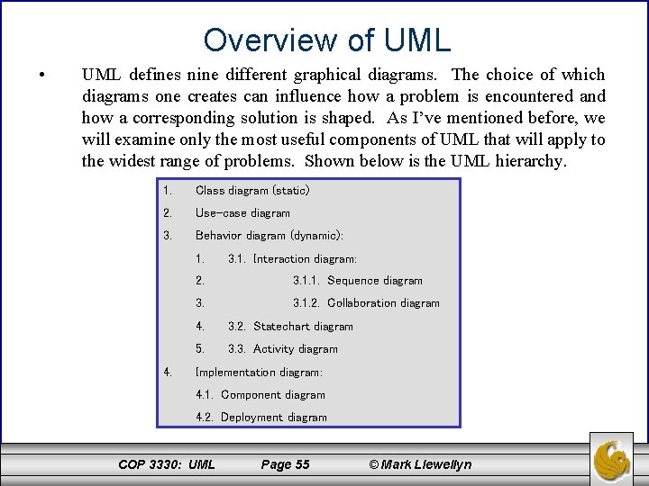 Overview of UML • UML defines nine different graphical diagrams. The choice of which