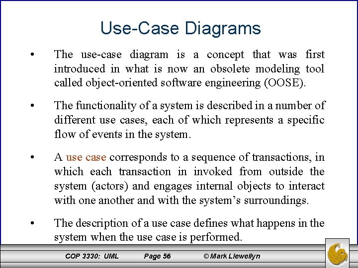 Use-Case Diagrams • The use-case diagram is a concept that was first introduced in