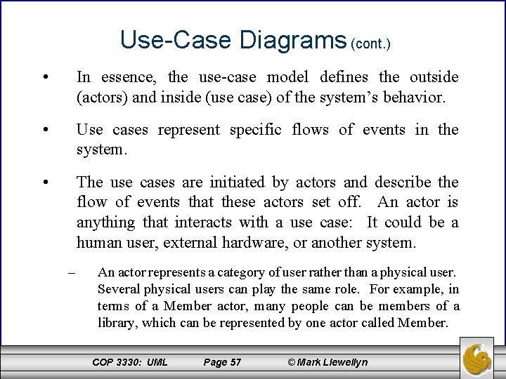 Use-Case Diagrams (cont. ) • In essence, the use-case model defines the outside (actors)