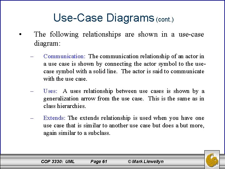 Use-Case Diagrams (cont. ) • The following relationships are shown in a use-case diagram: