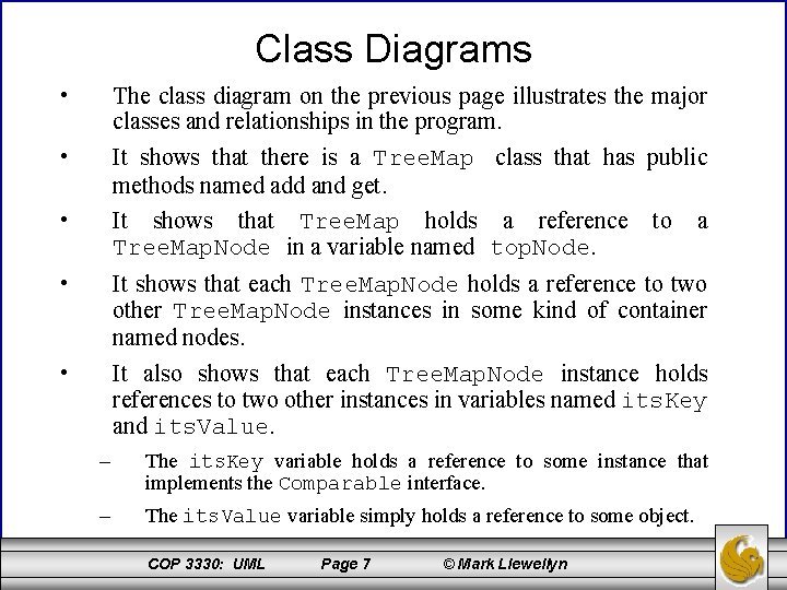 Class Diagrams • The class diagram on the previous page illustrates the major classes