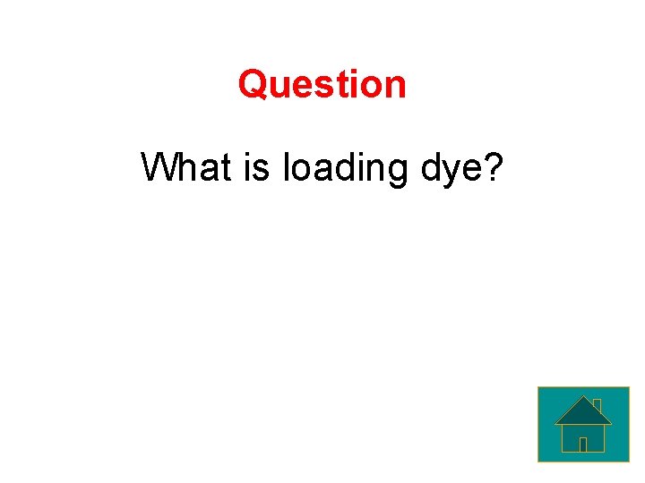 Question What is loading dye? 