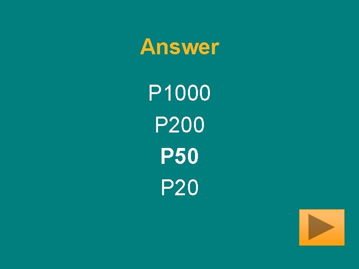 Answer P 1000 P 200 P 50 P 20 