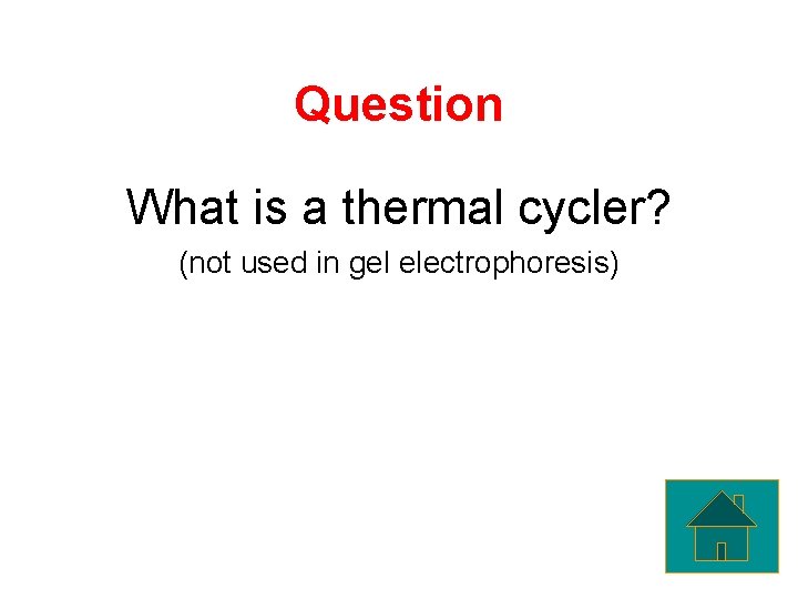 Question What is a thermal cycler? (not used in gel electrophoresis) 