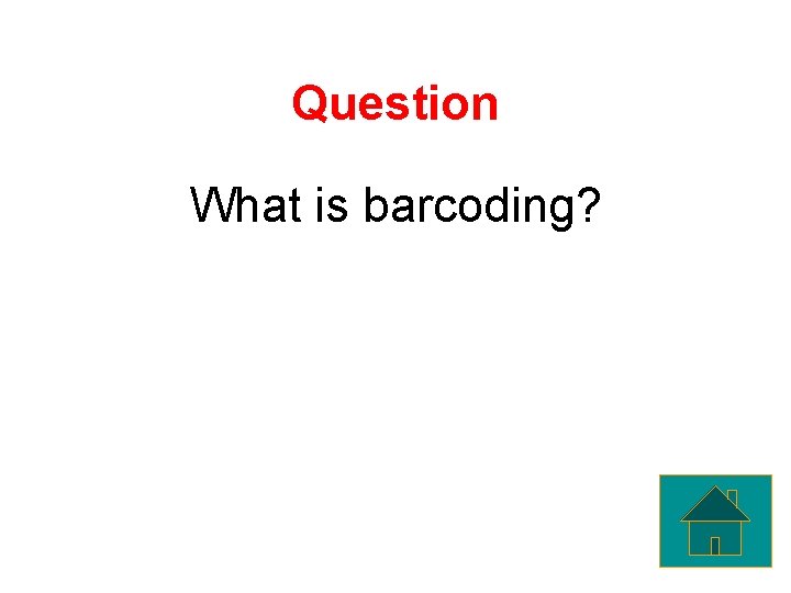 Question What is barcoding? 
