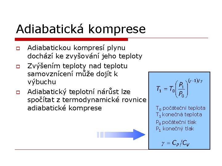 Adiabatická komprese o o o Adiabatickou kompresí plynu dochází ke zvyšování jeho teploty Zvýšením