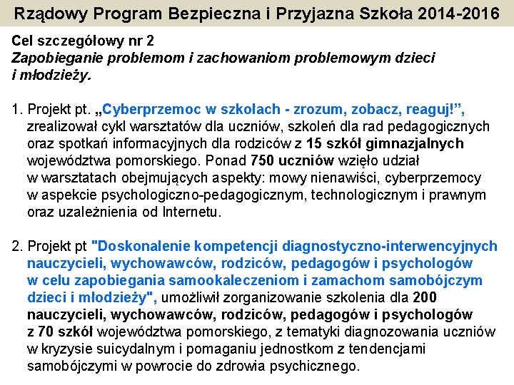 Rządowy Program Bezpieczna i Przyjazna Szkoła 2014 -2016 Cel szczegółowy nr 2 Zapobieganie problemom