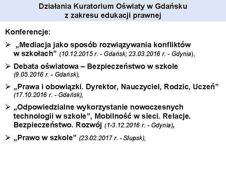 Działania Kuratorium Oświaty w Gdańsku z zakresu edukacji prawnej Konferencje: Ø „Mediacja jako sposób