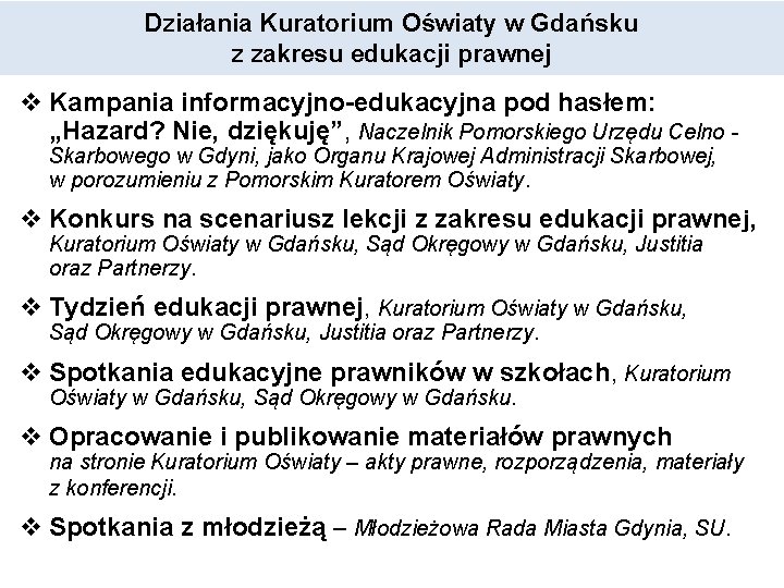 Działania Kuratorium Oświaty w Gdańsku z zakresu edukacji prawnej v Kampania informacyjno-edukacyjna pod hasłem:
