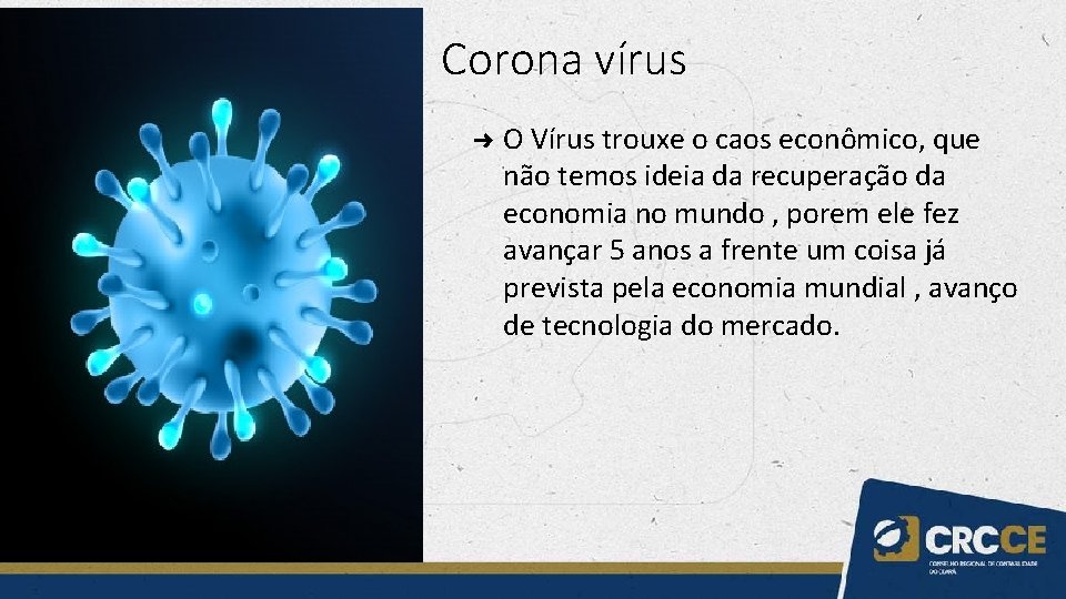 Corona vírus ➜ O Vírus trouxe o caos econômico, que não temos ideia da