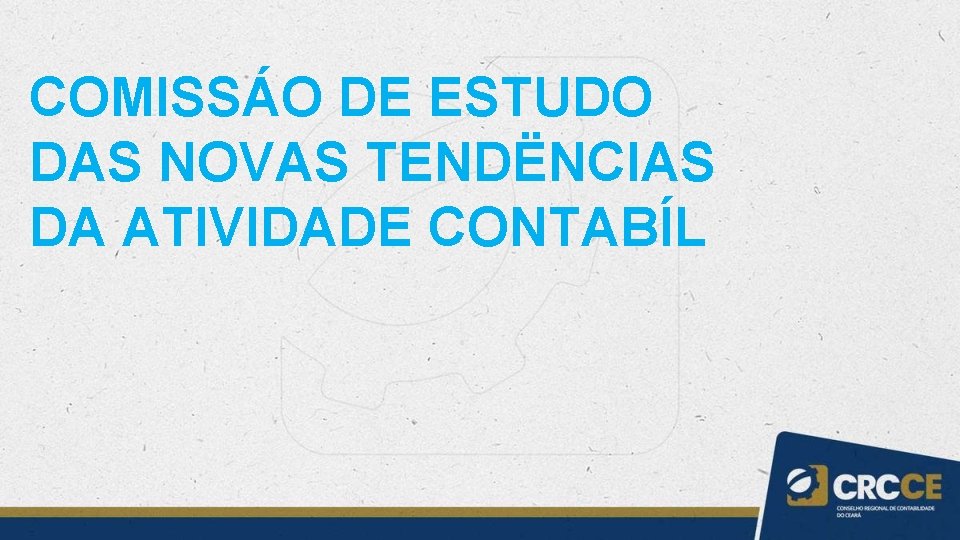 COMISSÁO DE ESTUDO DAS NOVAS TENDËNCIAS DA ATIVIDADE CONTABÍL 