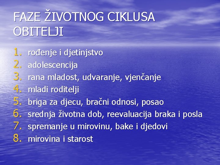 FAZE ŽIVOTNOG CIKLUSA OBITELJI 1. 2. 3. 4. 5. 6. 7. 8. rođenje i