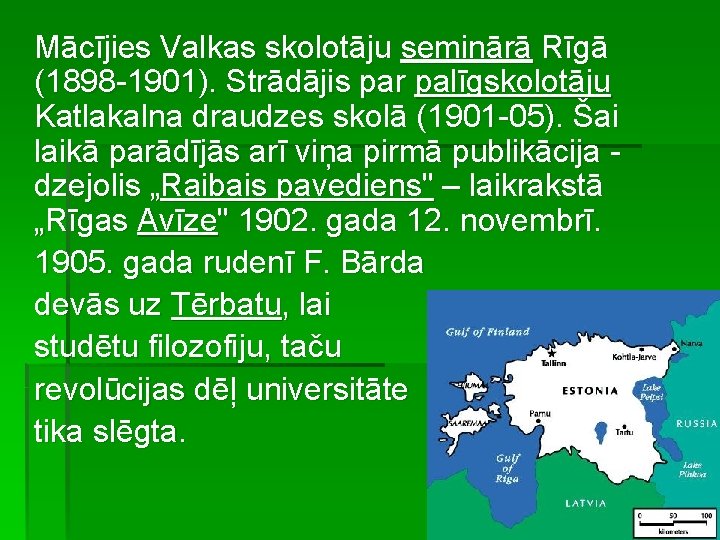 Mācījies Valkas skolotāju seminārā Rīgā (1898 -1901). Strādājis par palīgskolotāju Katlakalna draudzes skolā (1901