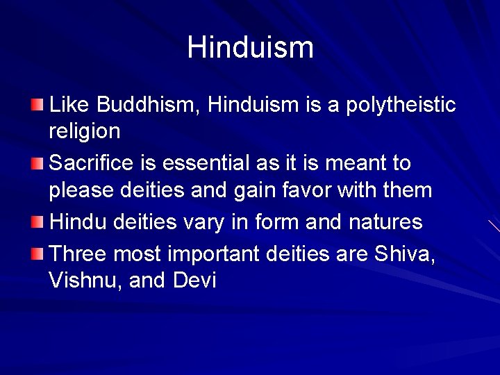 Hinduism Like Buddhism, Hinduism is a polytheistic religion Sacrifice is essential as it is