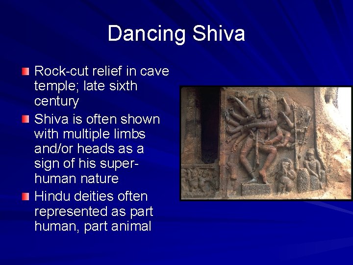 Dancing Shiva Rock-cut relief in cave temple; late sixth century Shiva is often shown