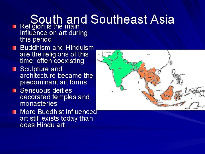 South and Southeast Asia Religion is the main influence on art during this period